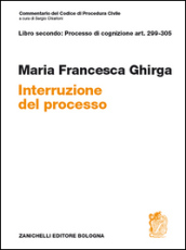 Commentario del codice di procedura civile. Interruzione. Art. 299-305