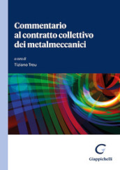 Commentario al contratto collettivo dei metalmeccanici