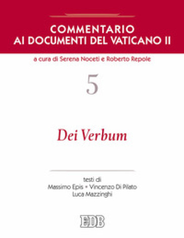 Commentario ai documenti del Vaticano II. 5: Dei verbum - Vincenzo Di Pilato | Manisteemra.org