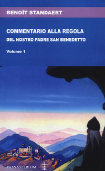 Commentario alla regola del nostro padre san Benedetto - Benoit Standaert