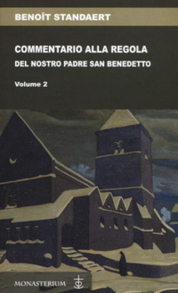 Commentario alla regola del nostro padre san Benedetto. 2. - Benoit Standaert