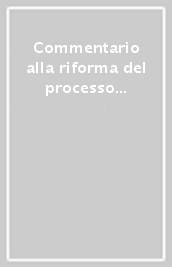 Commentario alla riforma del processo civile. 1.