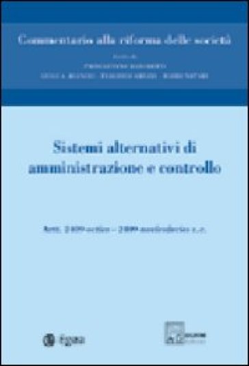 Commentario alla riforma delle società. 6.Sistemi alternativi di amministrazione e controllo. Artt. 2409 octies-2409 noviesdecies