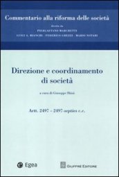 Commentario alla riforma delle società. 11.Direzione e coordinamento. Artt. 2497-2497-septies c.c.