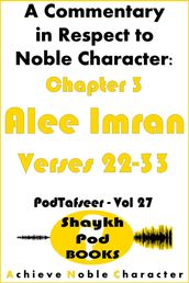 A Commentary in Respect to Noble Character: Chapter 3 Alee Imran - Verses 22-33