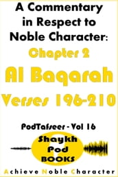A Commentary in Respect to Noble Character: Chapter 2 Al Baqarah - Verses 196-210