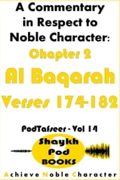 A Commentary in Respect to Noble Character: Chapter 2 Al Baqarah - Verses 174-182