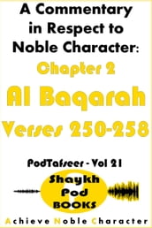 A Commentary in Respect to Noble Character: Chapter 2 Al Baqarah - Verses 250-258