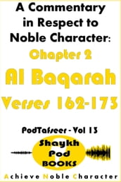 A Commentary in Respect to Noble Character: Chapter 2 Al Baqarah - Verses 162-173