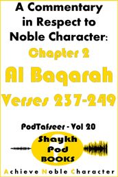 A Commentary in Respect to Noble Character: Chapter 2 Al Baqarah - Verses 237-249
