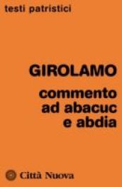 Commenti ad Abacuc e Abadia