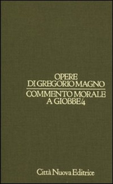 Commento morale a Giobbe. 4. - Gregorio Magno (santo)