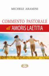 Commento pastorale all Amoris Laetitia