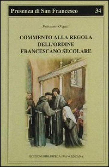 Commento alla regola dell'Ordine francescano secolare - Feliciano Olgiati