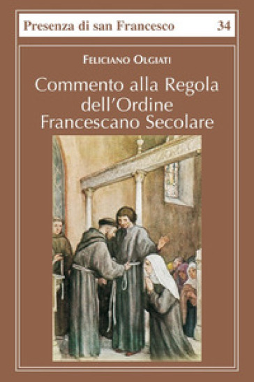 Commento alla regola dell'Ordine francescano secolare - Feliciano Olgiati