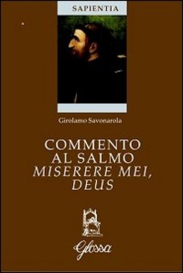 Commento al salmo Miserere mei, Deus. Testo latino a fronte - Girolamo Savonarola