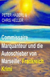 Commissaire Marquanteur und die Autoschieber von Marseille: Frankreich Krimi