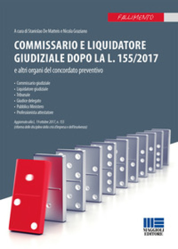 Commissario giudiziale e commissario liquidatore nel concordato preventivo - Nicola Graziano - Stanislao De Matteis