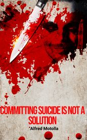 Committing Suicide Is Not A Solution