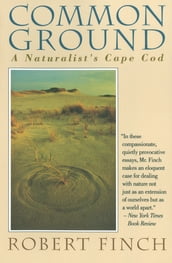 Common Ground: A Naturalist s Cape Cod