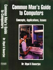 Common Man s Guide To Computers Concepts, Applications, Issues