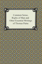 Common Sense, Rights of Man and Other Essential Writings of Thomas Paine