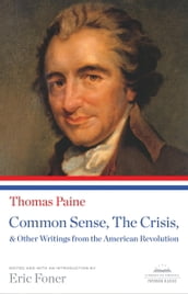 Common Sense, The Crisis, & Other Writings from the American Revolution