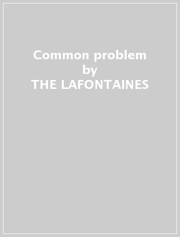 Common problem - THE LAFONTAINES