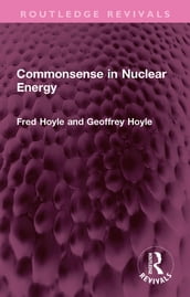 Commonsense in Nuclear Energy