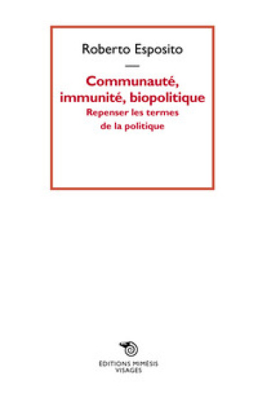 Communauté, immunité, biopolitique. Repenser les termes de la politique - Roberto Esposito