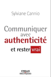 Communiquer avec authenticité et rester vrai