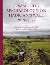 Community Archaeology on Hadrian s Wall 20192022