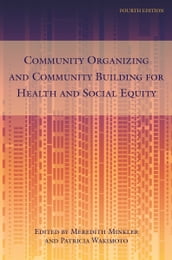 Community Organizing and Community Building for Health and Social Equity, 4th edition