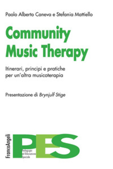 Community music therapy. Itinerari, principi e pratiche per un'altra musicoterapia - Paolo Alberto Caneva - Stefania Mattiello