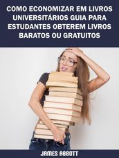 Como Economizar Em Livros Universitários Guia Para Estudantes Obterem Livros Baratos Ou Gratuitos