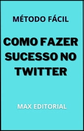 Como Fazer Sucesso no Twitter