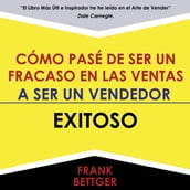 Como Pase De Ser Un Fracaso En Las Ventas - A Ser Un Vendedor - Exitoso