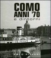 Como anni  70 e dintorni. Ediz. illustrata