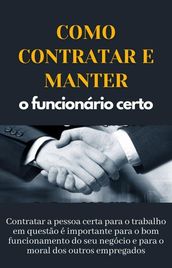 Como contratar e manter o funcionario certo