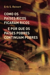 Como os países ricos ficaram ricos ... e por que os países pobres continuam pobres