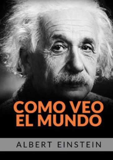 Como veo el mundo - Albert Einstein