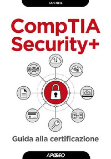 CompTIA security+. Guida alla certificazione - Ian Neil