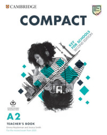 Compact key for schools. For the revised exam from 2020. A2. Teacher's book. Per le Scuole superiori. Con e-book. Con Contenuto digitale per download - Emma Heyderman - Susan White
