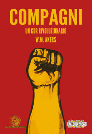Compagni. Un gdr rivoluzionario - W. M. Akers
