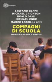 Compagni di scuola. Storie di amicizia e di rivalità