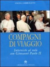 Compagni di viaggio. Interviste al volo con Giovanni Paolo II