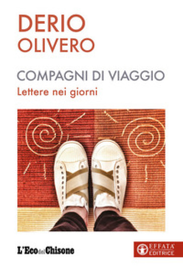 Compagni di viaggio. Lettere nei giorni - Derio Olivero