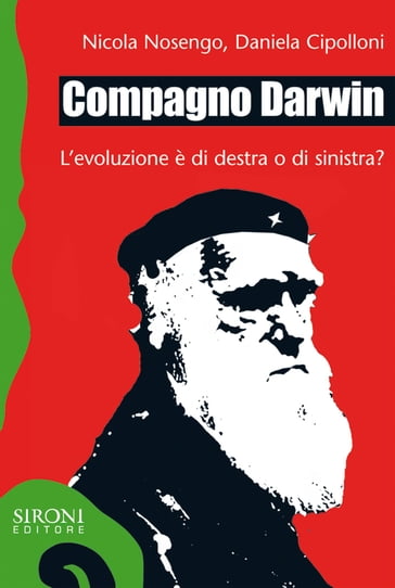 Compagno Darwin. L'evoluzione è di destra o di sinistra? - Nicola Nosengo - Daniela Cipolloni