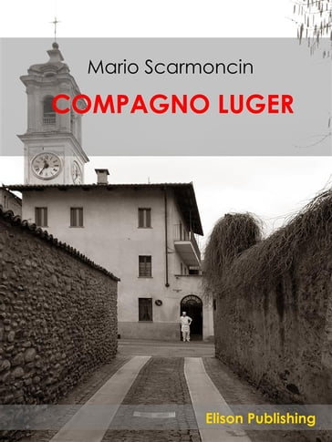 Compagno Luger - Mario Scarmoncin