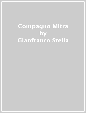Compagno Mitra - Gianfranco Stella